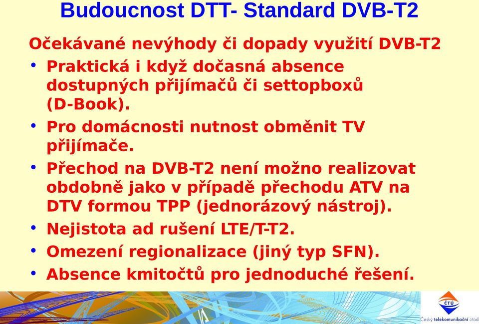 Přechod na DVB-T2 není možno realizovat obdobně jako v případě přechodu ATV na DTV formou TPP