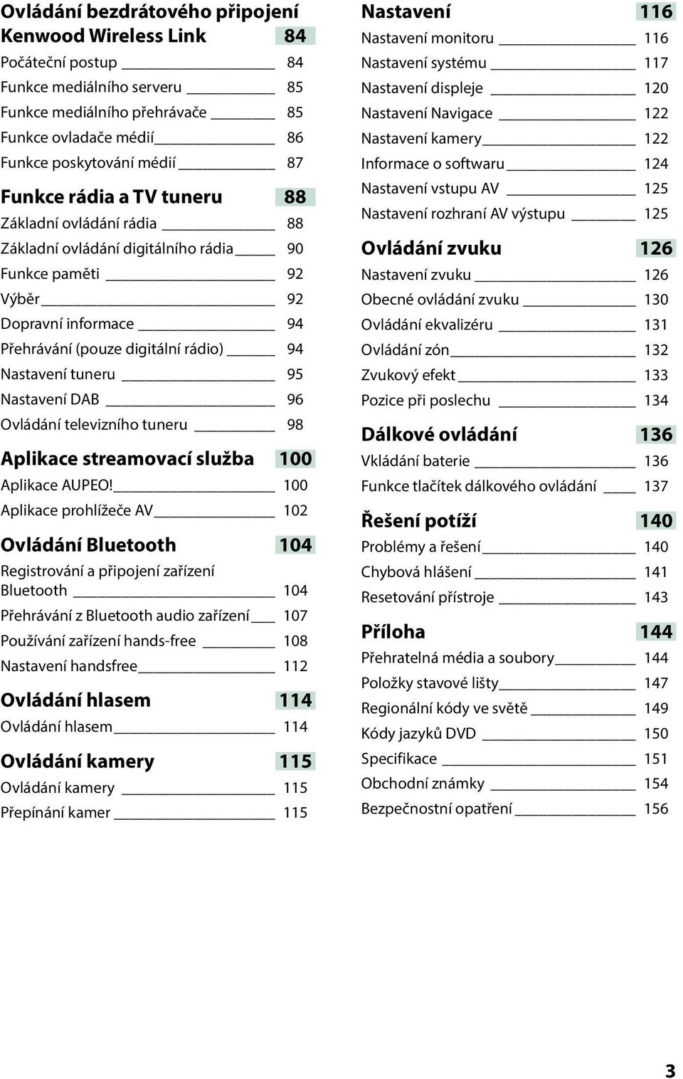 Nastavení DAB 96 Ovládání televizního tuneru 98 Aplikace streamovací služba 100 Aplikace AUPEO!