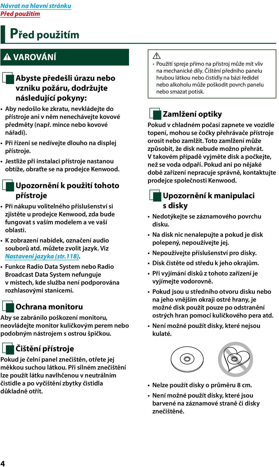 ÑUpozornění Ñ k použití tohoto přístroje Při nákupu volitelného příslušenství si zjistěte u prodejce Kenwood, zda bude fungovat s vaším modelem a ve vaší oblasti.