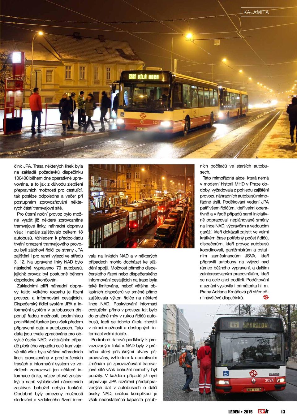 postupném zprovozňování některých částí tramvajové sítě.