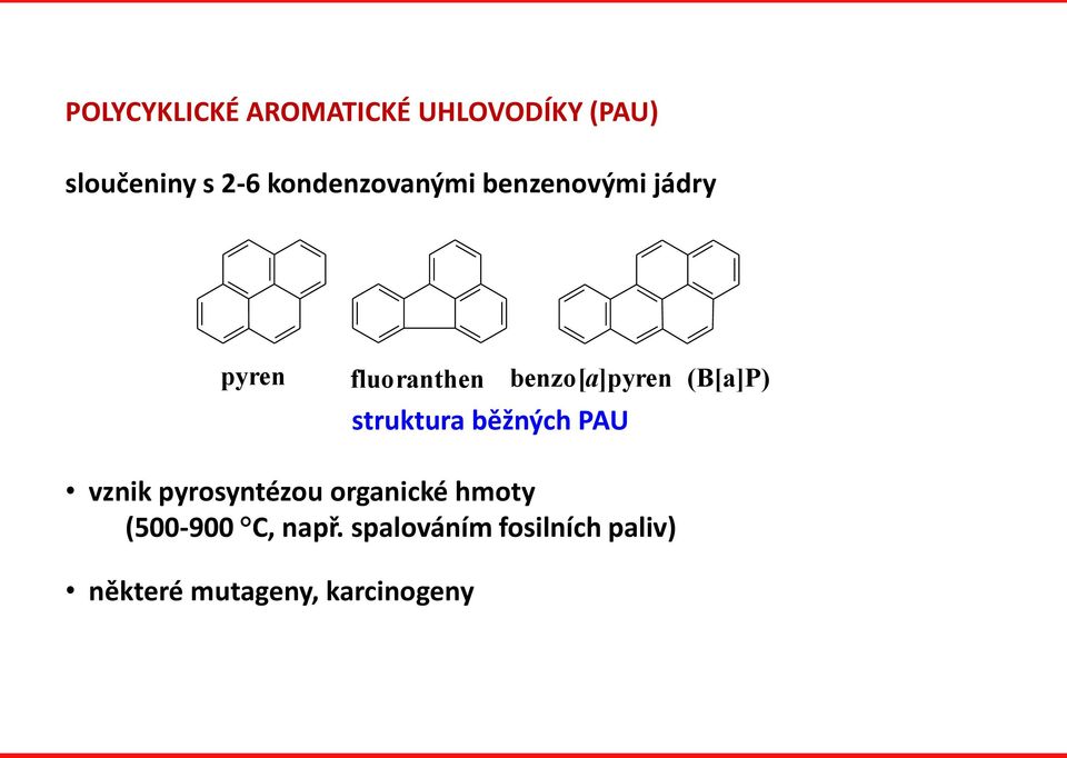 běžných PAU benzo[a]pyren (B[a]P) vznik pyrosyntézou organické