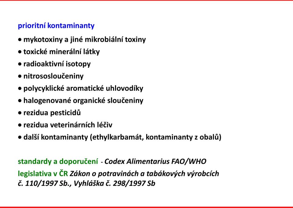 rezidua veterinárních léčiv další kontaminanty (ethylkarbamát, kontaminanty z obalů) standardy a doporučení -