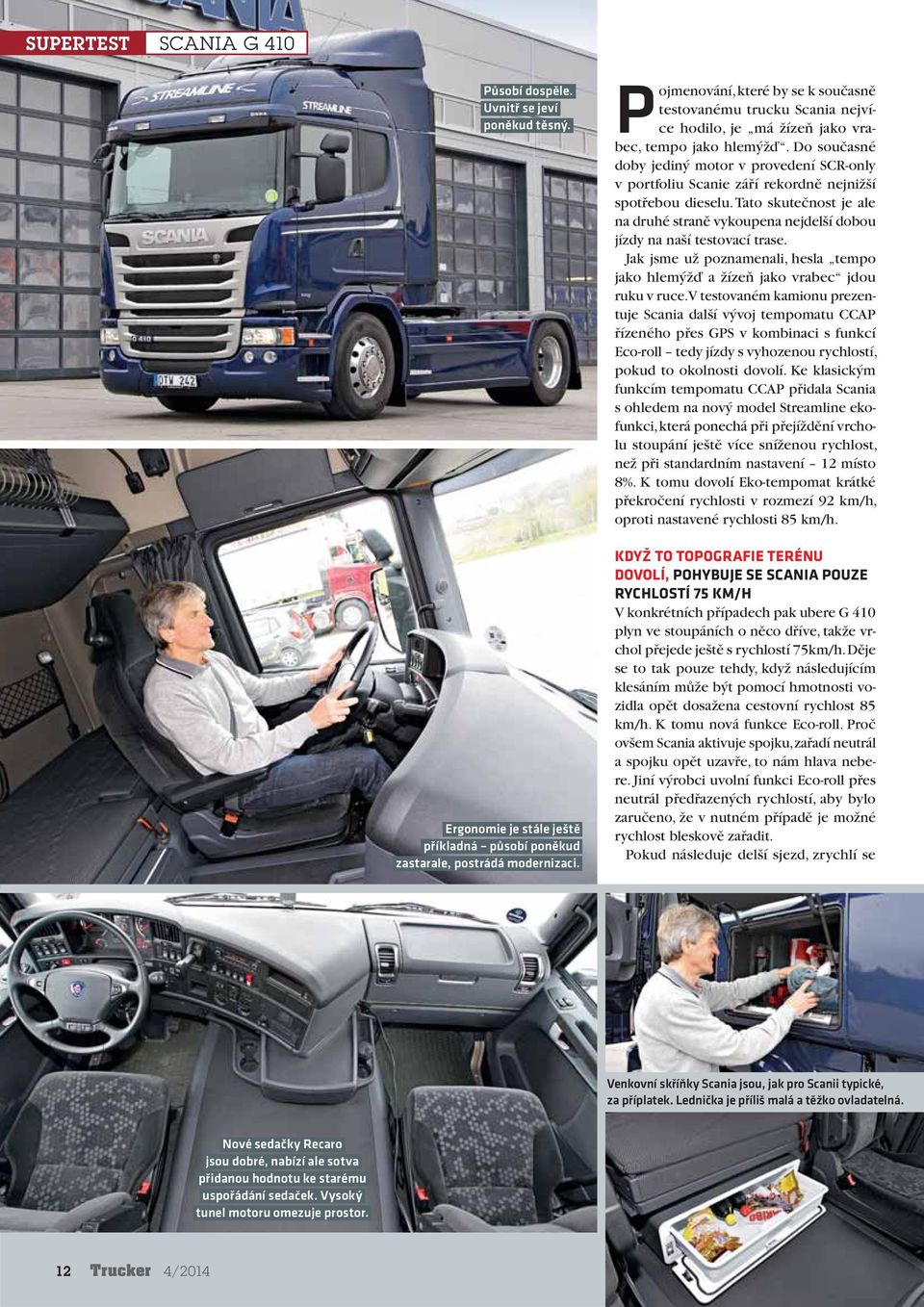 Do současné doby jediný motor v provedení SCR-only v portfoliu Scanie září rekordně nejnižší spotřebou dieselu.
