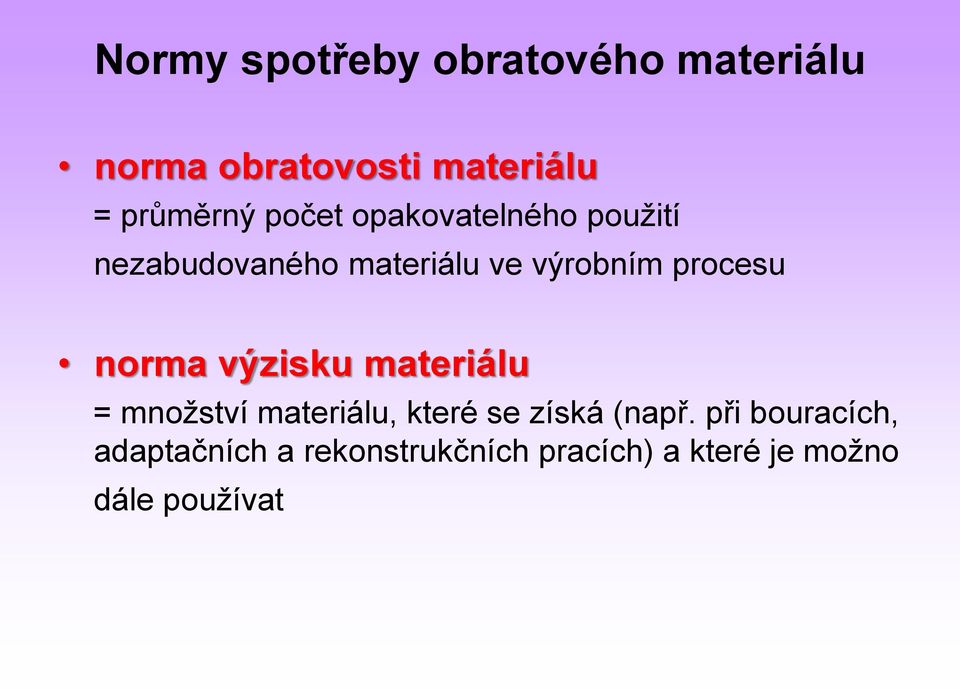 norma výzisku materiálu = množství materiálu, které se získá (např.