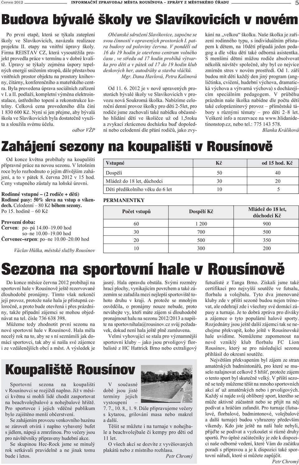 Úpravy se týkaly zejména úspory tepelných energií snížením stropů, dále přestavbou vnitřních prostor objektu na prostory knihovny, čítárny, konferenčního a mateřského centra.