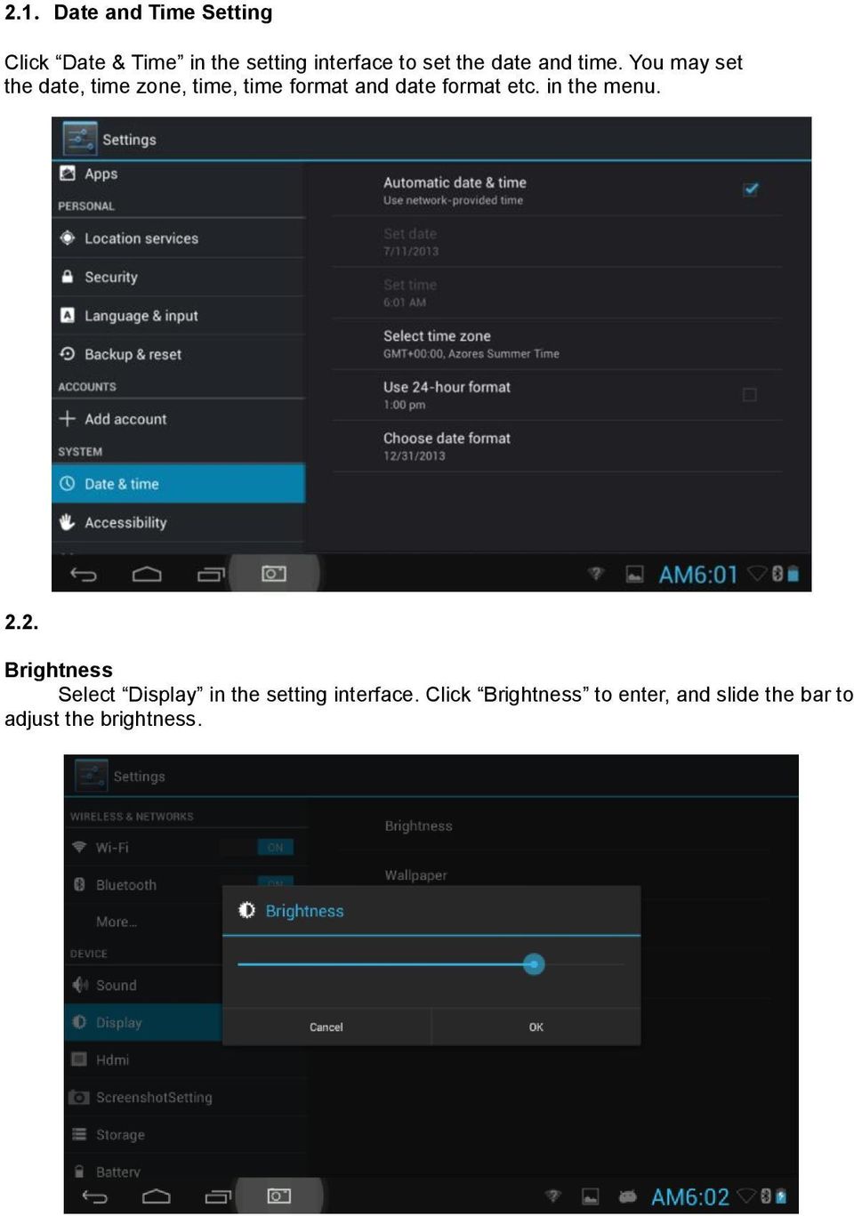 You may set the date, time zone, time, time format and date format etc.