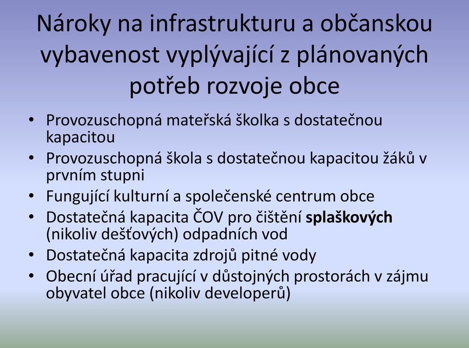 společenské centrum obce Dostatečná kapacita ČOV pro čištění splaškových (nikoliv dešťových) odpadních vod Dostatečná