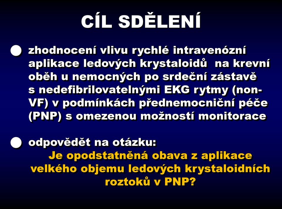 v podmínkách přednemocniční péče (PNP) s omezenou moţností monitorace odpovědět na