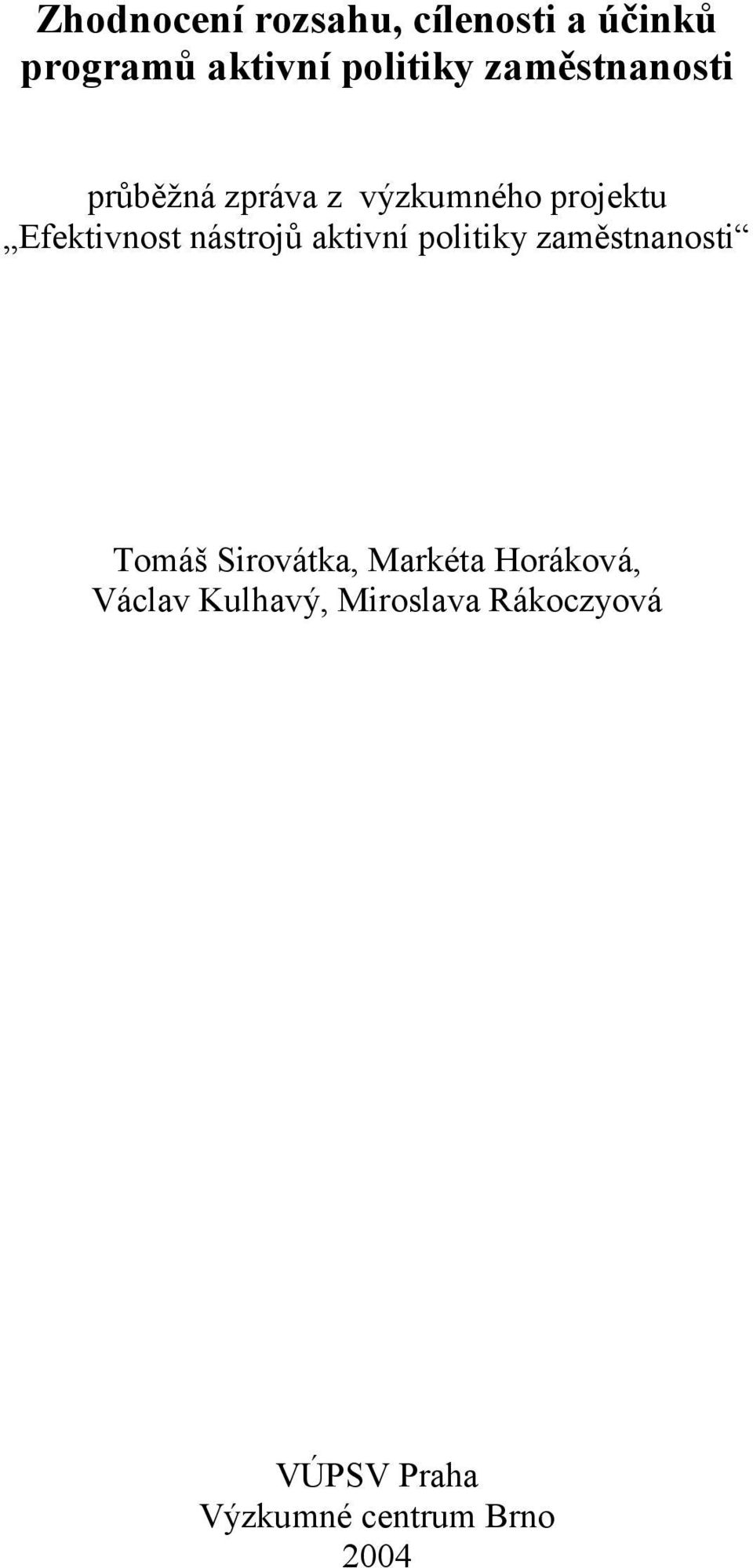 nástrojů aktivní politiky zaměstnanosti Tomáš Sirovátka, Markéta