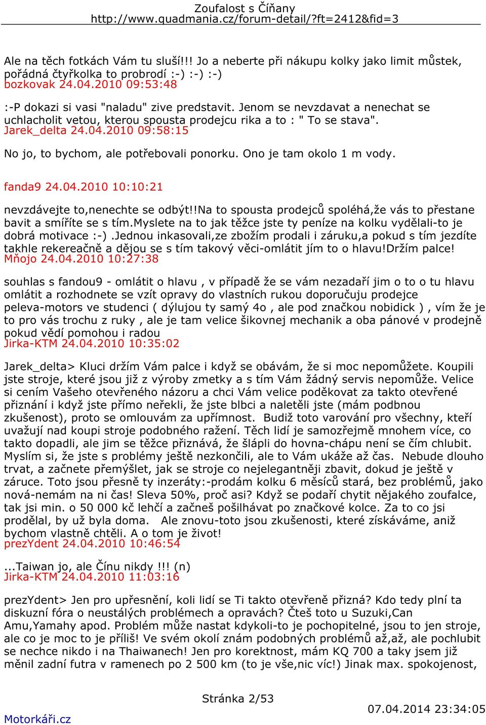 Ono je tam okolo 1 m vody. fanda9 24.04.2010 10:10:21 nevzdávejte to,nenechte se odbýt!!na to spousta prodejců spoléhá,že vás to přestane bavit a smíříte se s tím.