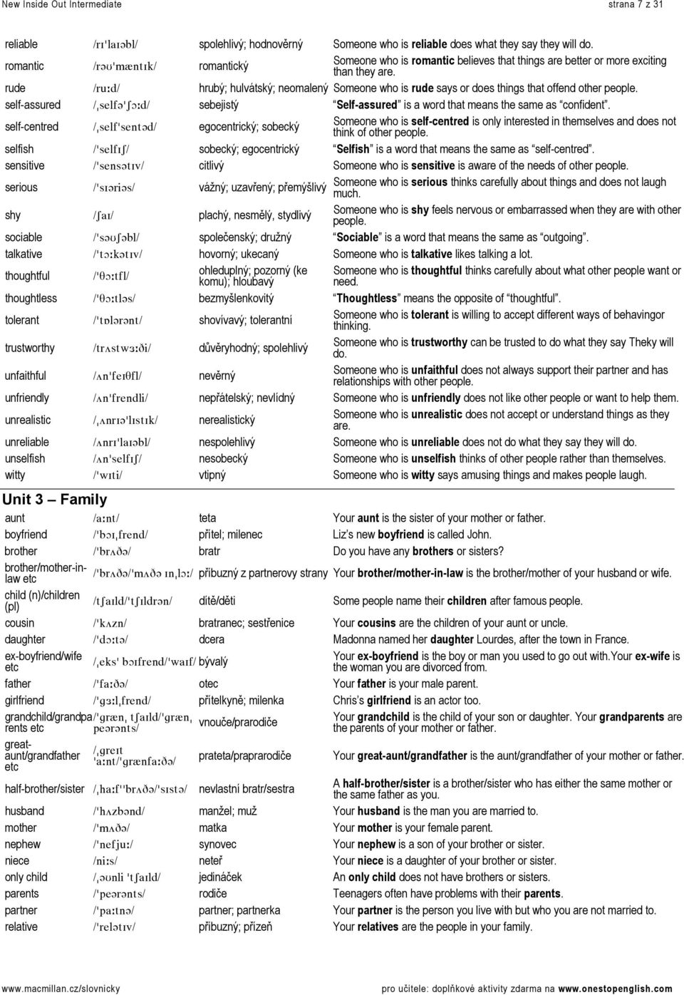 rude LêìWÇL= hrubý; hulvátský; neomalený Someone who is rude says or does things that offend other people. self-assured L?