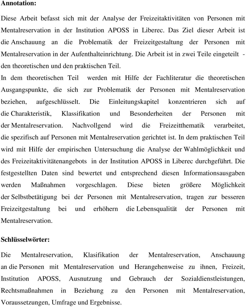 Die Arbeit ist in zwei Teile eingeteilt - den theoretischen und den praktischen Teil.