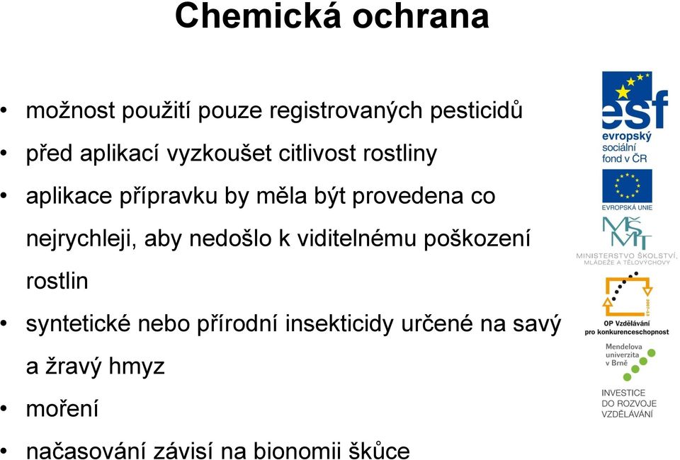 nejrychleji, aby nedošlo k viditelnému poškození rostlin syntetické nebo