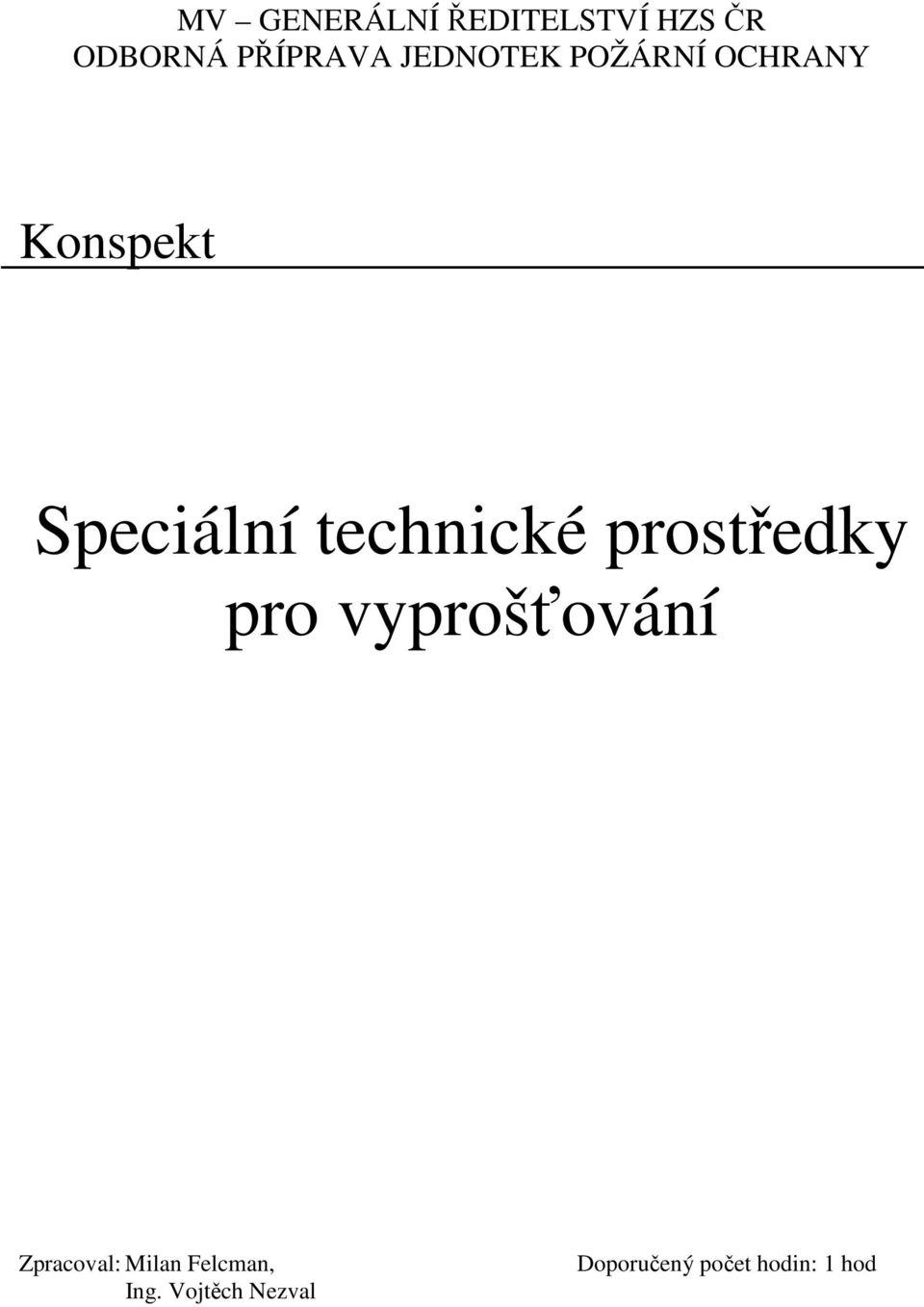 technické prostředky pro vyprošťování Zpracoval: