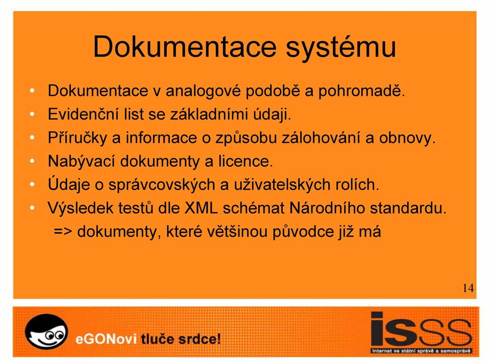 Příručky a informace o způsobu zálohování a obnovy. Nabývací dokumenty a licence.