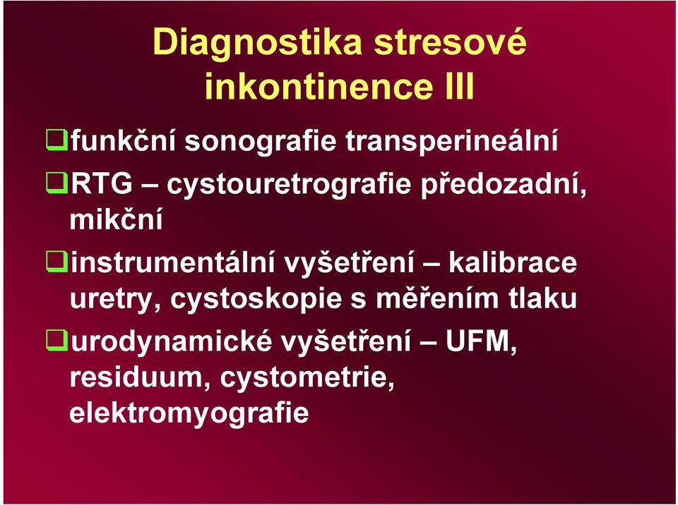 instrumentální vyšetření kalibrace uretry, cystoskopie s