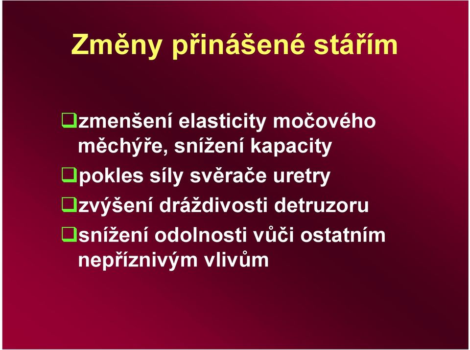 svěrače uretry zvýšení dráždivosti detruzoru