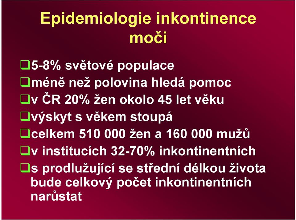 510 000 žen a 160 000 mužů v institucích 32-70% inkontinentních s