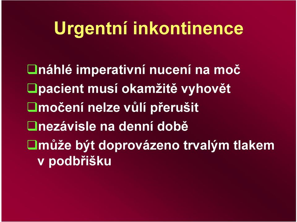 močení nelze vůlí přerušit nezávisle na denní