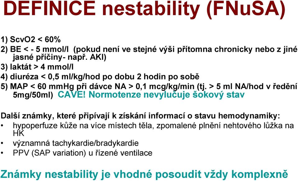 > 5 ml NA/hod v ředění 5mg/50ml) CAVE!