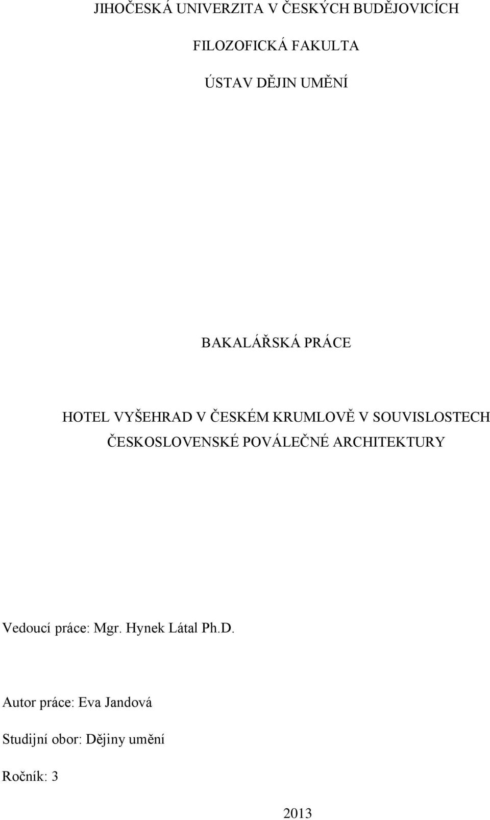 SOUVISLOSTECH ČESKOSLOVENSKÉ POVÁLEČNÉ ARCHITEKTURY Vedoucí práce: Mgr.