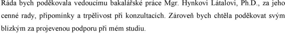 , za jeho cenné rady, připomínky a trpělivost při