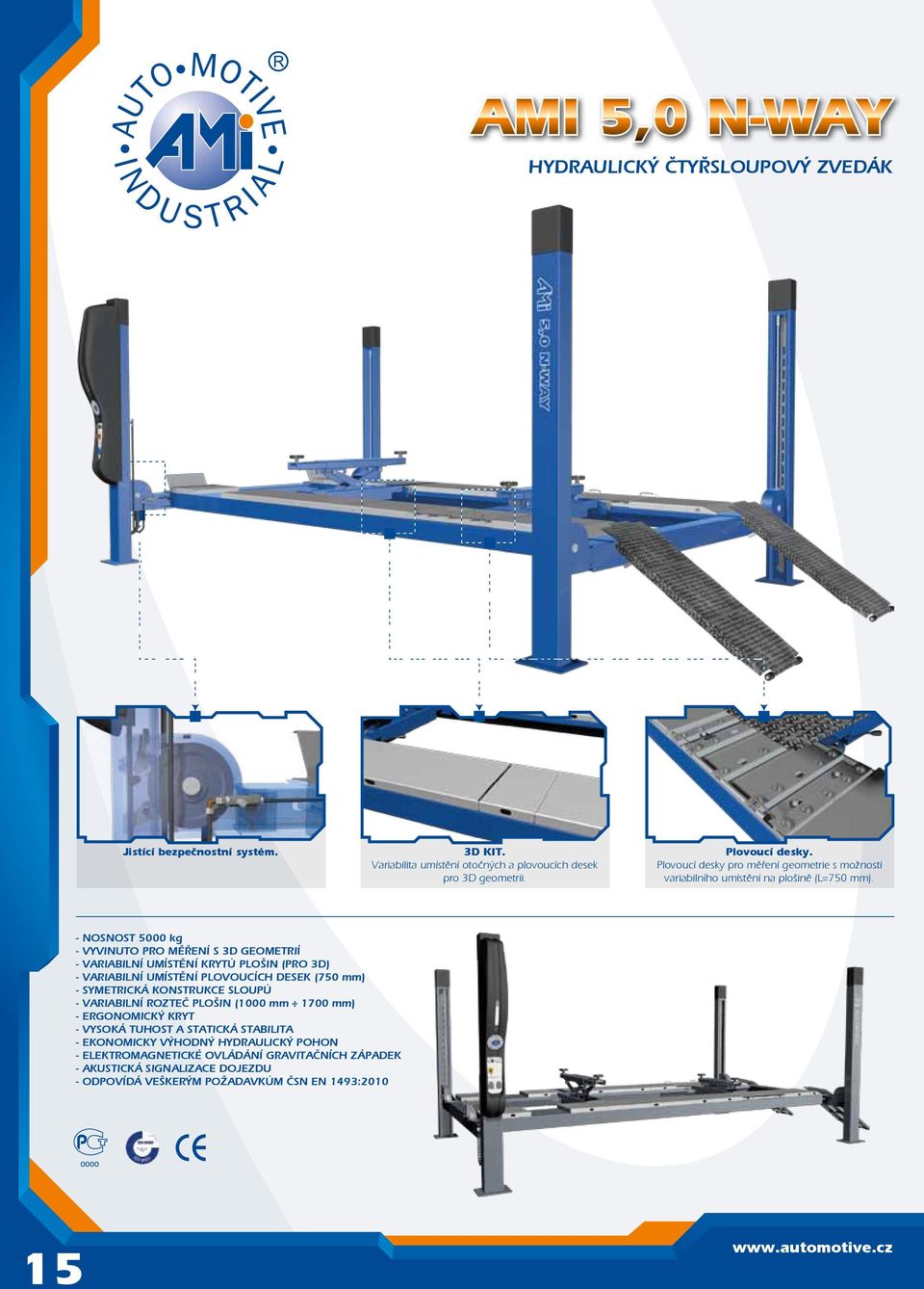 - NOSNOST 5000 kg - VYVINUTO PRO MĚŘENÍ S 3D GEOMETRIÍ - VARIABILNÍ UMÍSTĚNÍ KRYTŮ PLOŠIN (PRO 3D) - VARIABILNÍ UMÍSTĚNÍ PLOVOUCÍCH DESEK (750 mm) - SYMETRICKÁ KONSTRUKCE