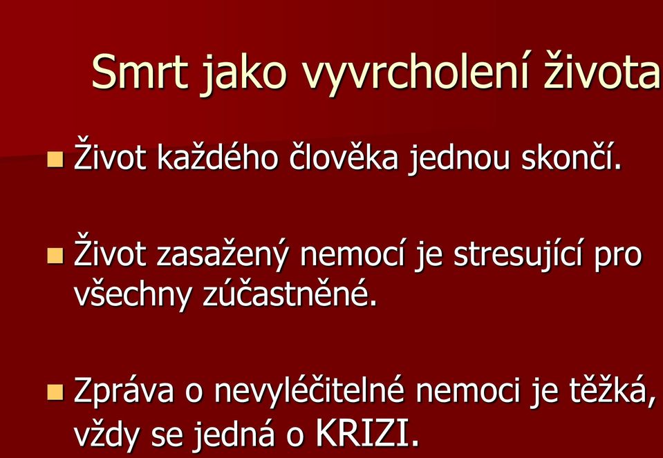 Ţivot zasaţený nemocí je stresující pro