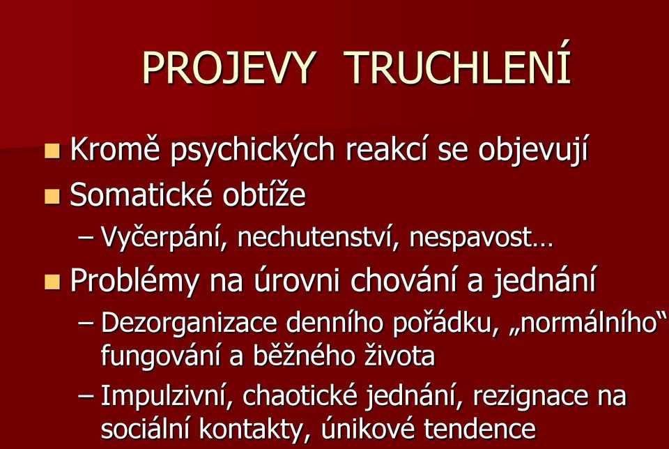 Dezorganizace denního pořádku, normálního fungování a běţného ţivota