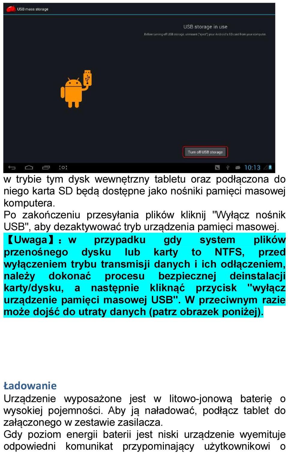 Uwaga : :w przypadku gdy system plików przenośnego dysku lub karty to NTFS, przed wyłączeniem trybu transmisji danych i ich odłączeniem, należy dokonać procesu bezpiecznej deinstalacji karty/dysku, a