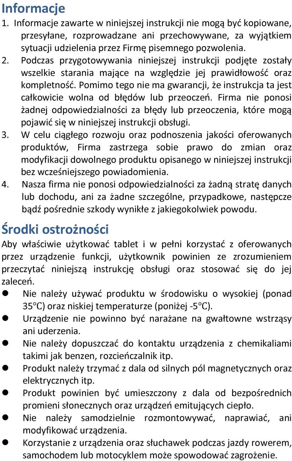 Pomimo tego nie ma gwarancji, że instrukcja ta jest całkowicie wolna od błędów lub przeoczeń.