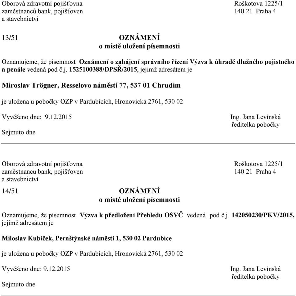 náměstí 77, 537 01 Chrudim 14/51 OZNÁMENÍ Oznamume, že písemnost Výzva k předložení Přehledu OSVČ