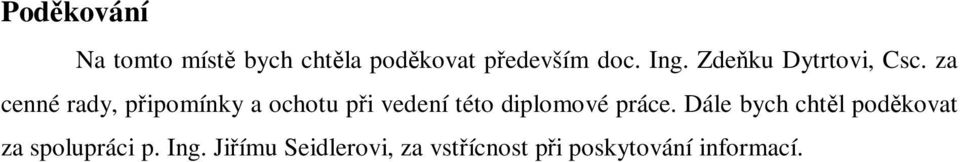 za cenné rady, pipomínky a ochotu pi vedení této diplomové