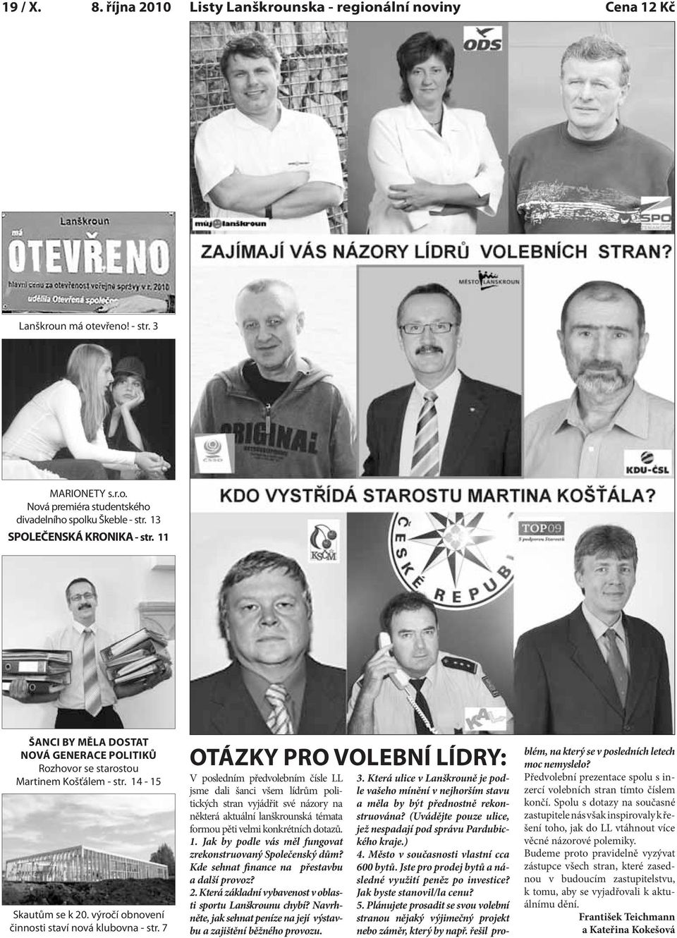 7 OTÁZKY PRO VOLEBNÍ LÍDRY: V posledním předvolebním čísle LL jsme dali šanci všem lídrům politických stran vyjádřit své názory na některá aktuální lanškrounská témata formou pěti velmi konkrétních