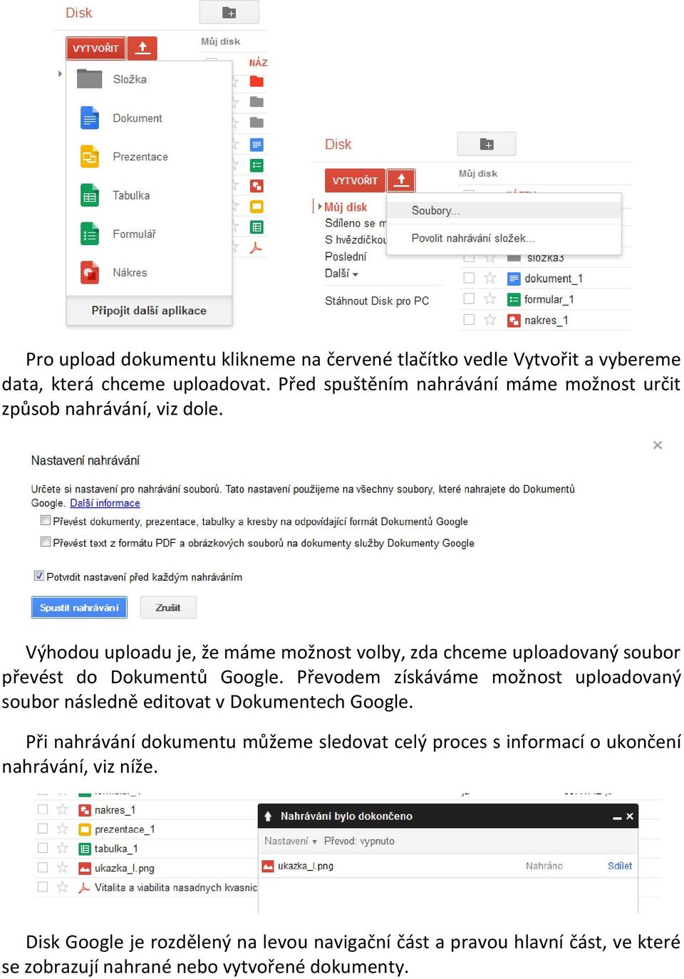 Výhodou uploadu je, že máme možnost volby, zda chceme uploadovaný soubor převést do Dokumentů Google.