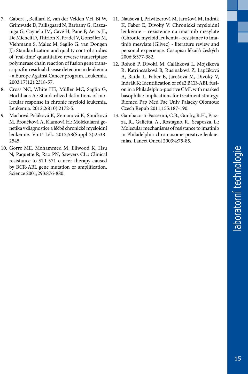 : Standardization and quality control studies of 'real-time' quantitative reverse transcriptase polymerase chain reaction of fusion gene transcripts for residual disease detection in leukemia - a