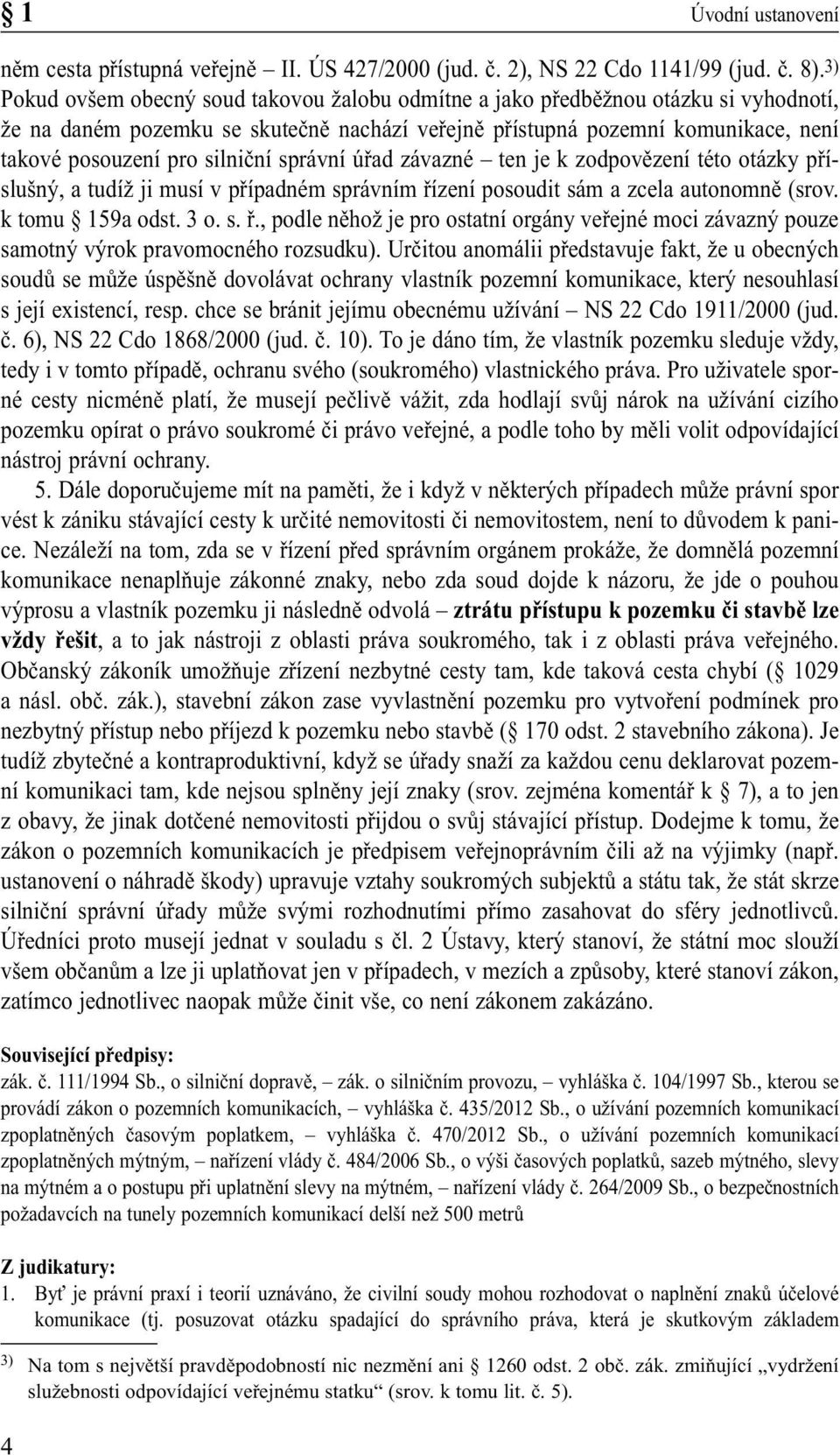 silniční správní úřad závazné ten je k zodpovězení této otázky příslušný, a tudíž ji musí v případném správním ří