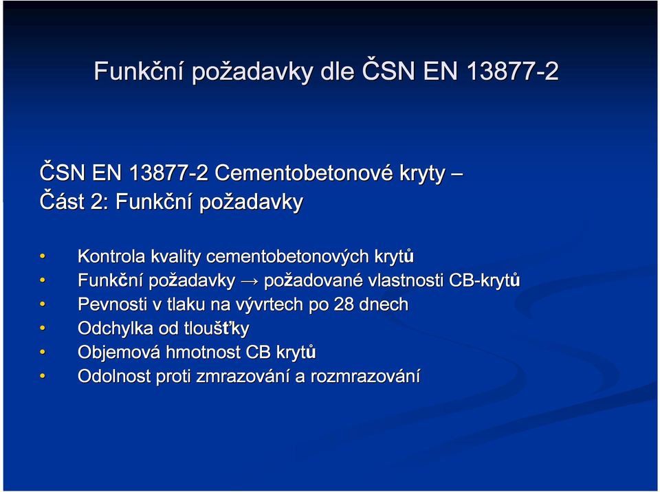 požadovan adované vlastnosti CB-kryt krytů Pevnosti v tlaku na vývrtech po 28