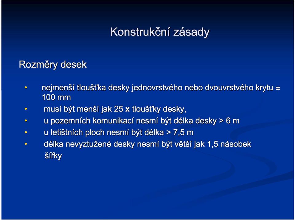 pozemních komunikací nesmí být délka d desky > 6 m u letištn tních ploch nesmí