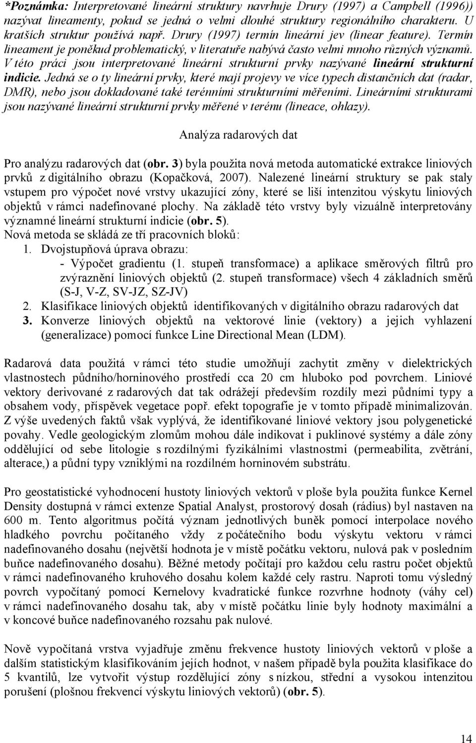 V této práci jsou interpretované lineární strukturní prvky nazývané lineární strukturní indicie.