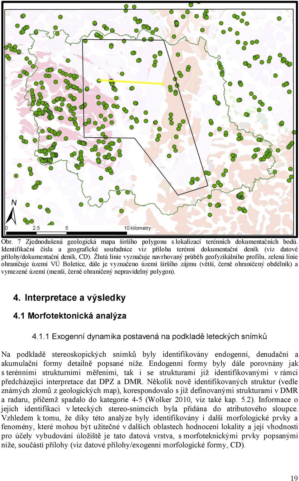 Žlutá linie vyznačuje navrhovaný průběh geofyzikálního profilu, zelená linie ohraničuje území VÚ Boletice, dále je vyznačeno území širšího zájmu (větší, černě ohraničený obdélník) a vymezené území