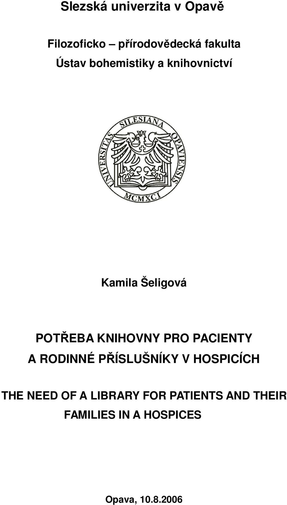 KNIHOVNY PRO PACIENTY A RODINNÉ PŘÍSLUŠNÍKY V HOSPICÍCH THE NEED