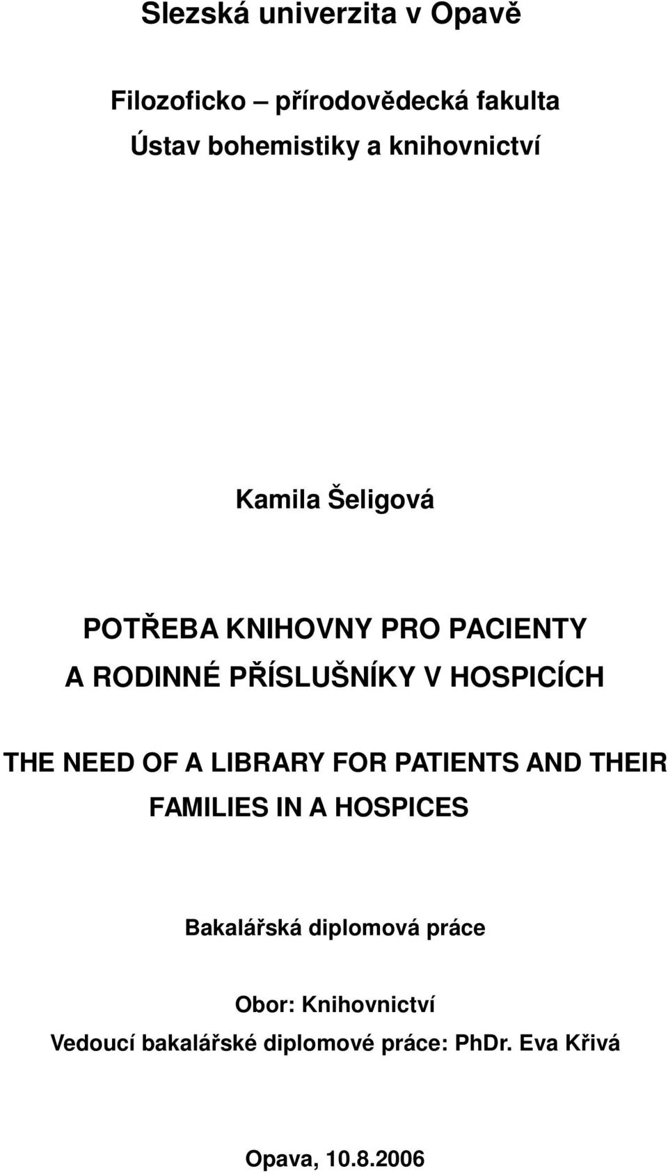 HOSPICÍCH THE NEED OF A LIBRARY FOR PATIENTS AND THEIR FAMILIES IN A HOSPICES Bakalářská