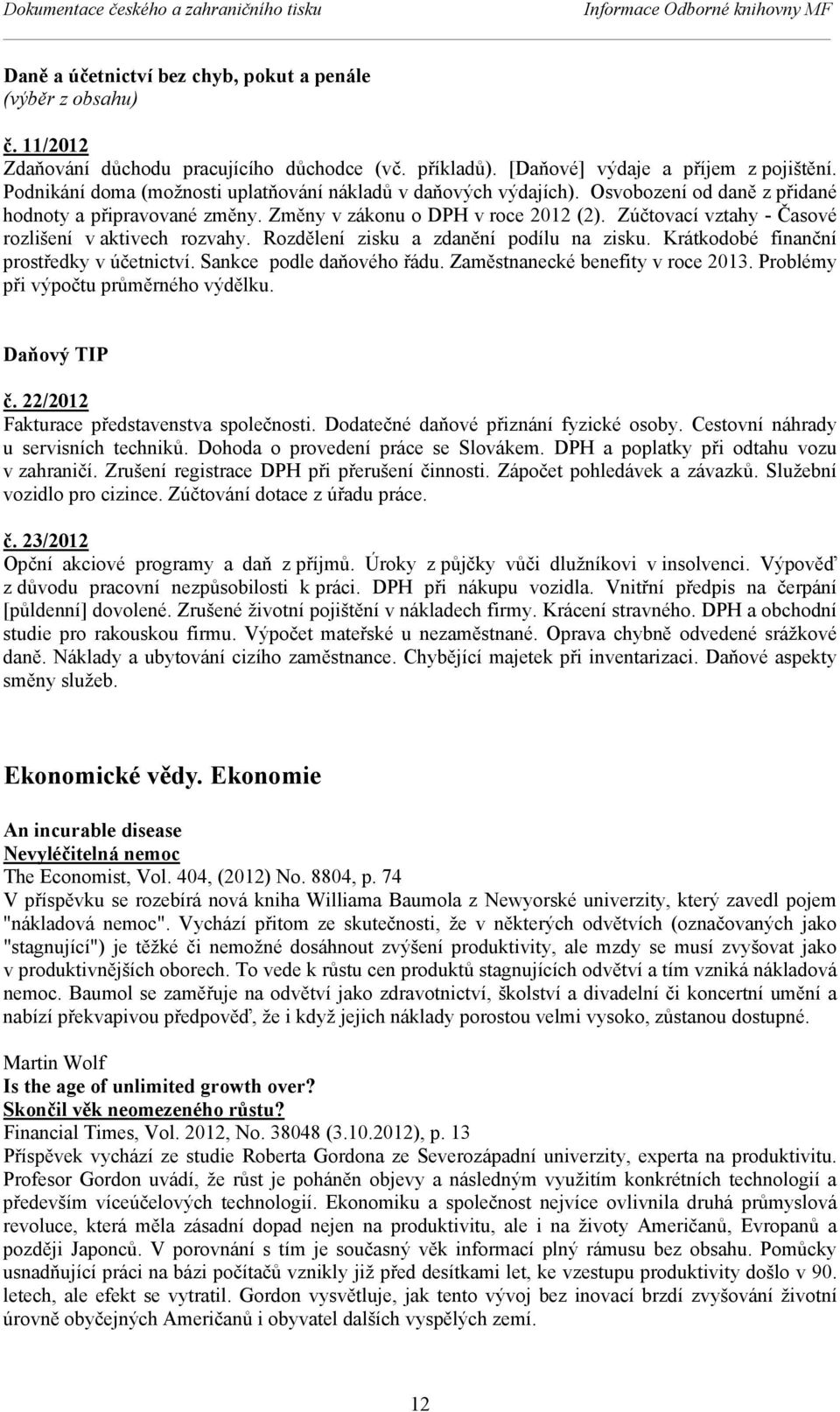 Změny v zákonu o DPH v roce 2012 (2). Zúčtovací vztahy - Časové rozlišení v aktivech rozvahy. Rozdělení zisku a zdanění podílu na zisku. Krátkodobé finanční prostředky v účetnictví.