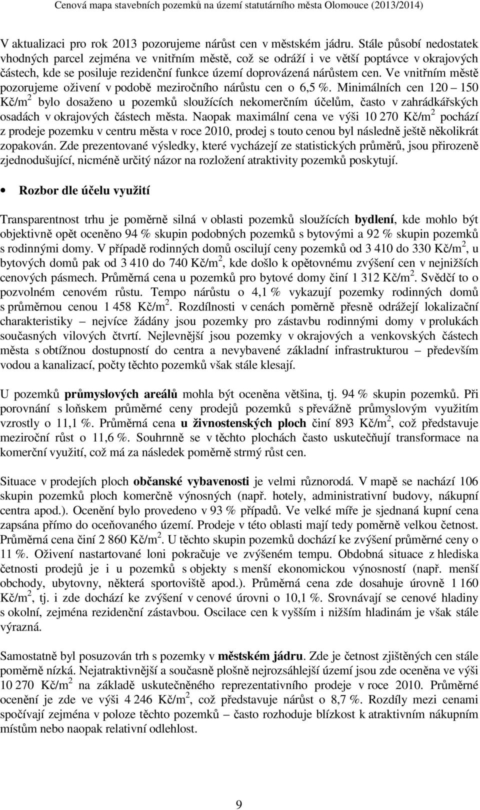 Ve vnitřním městě pozorujeme oživení v podobě meziročního nárůstu cen o 6,5 %.