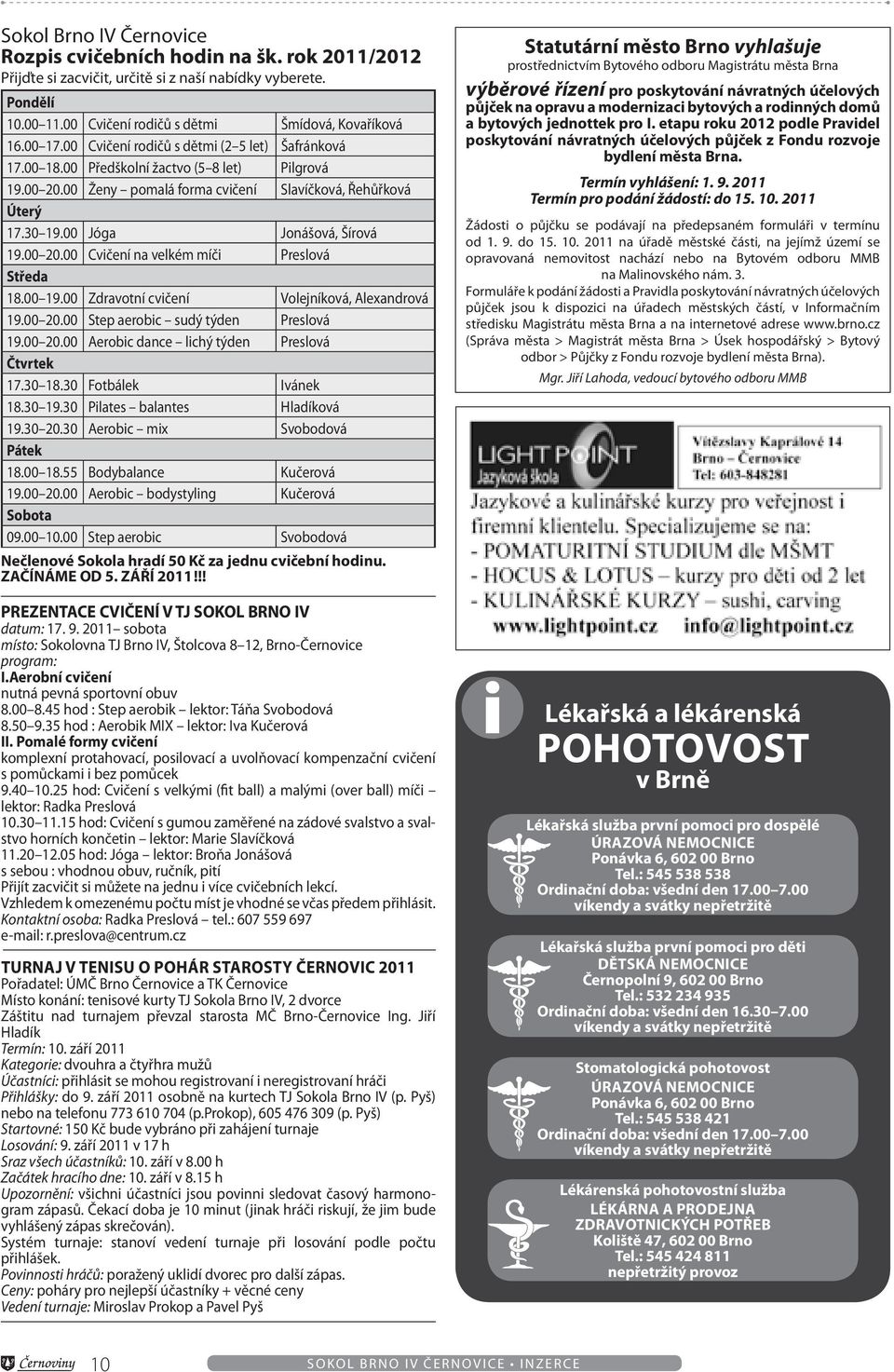 00 20.00 Cvičení na velkém míči Preslová Středa 18.00 19.00 Zdravotní cvičení Volejníková, Alexandrová 19.00 20.00 Step aerobic sudý týden Preslová 19.00 20.00 Aerobic dance lichý týden Preslová Čtvrtek 17.