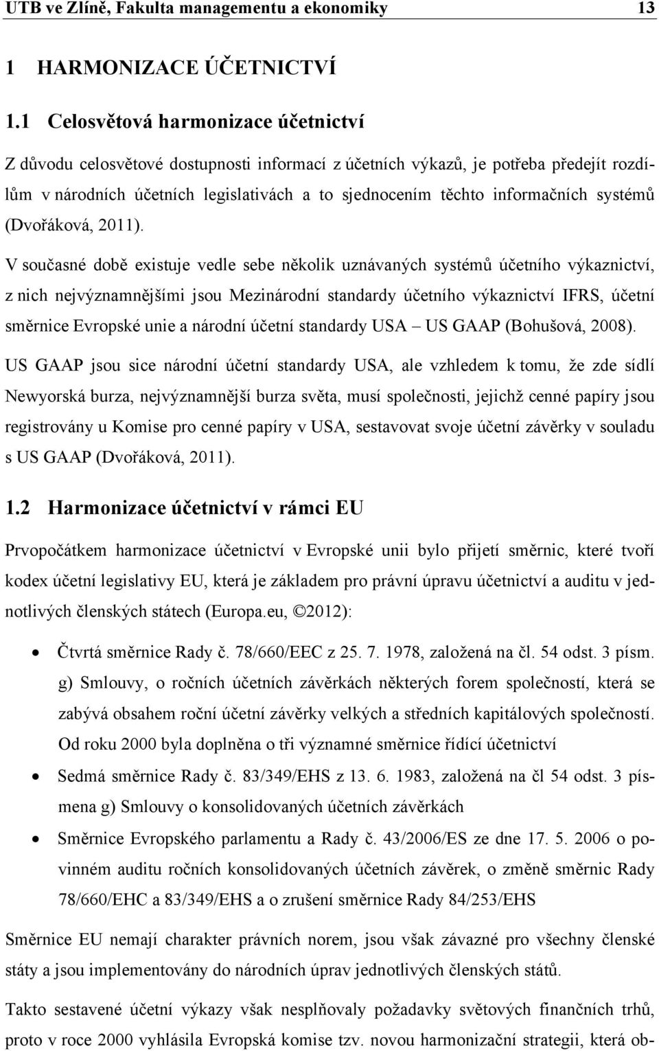 systémů (Dvořáková, 211).