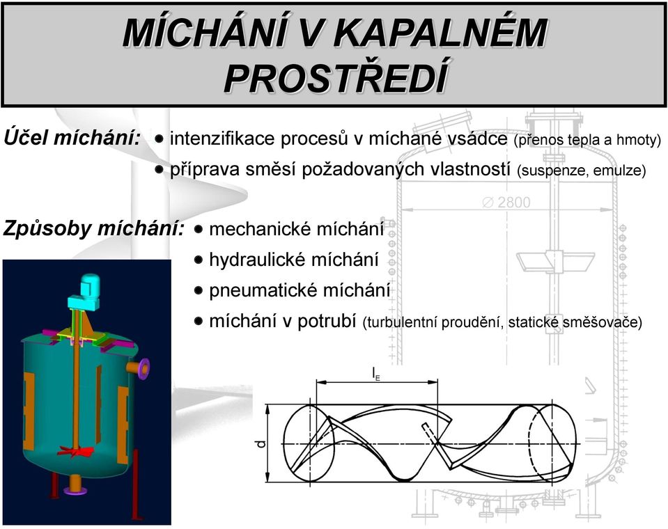 (suspenze, emulze) Způsoby míchání: mechanické míchání hydraulické míchání