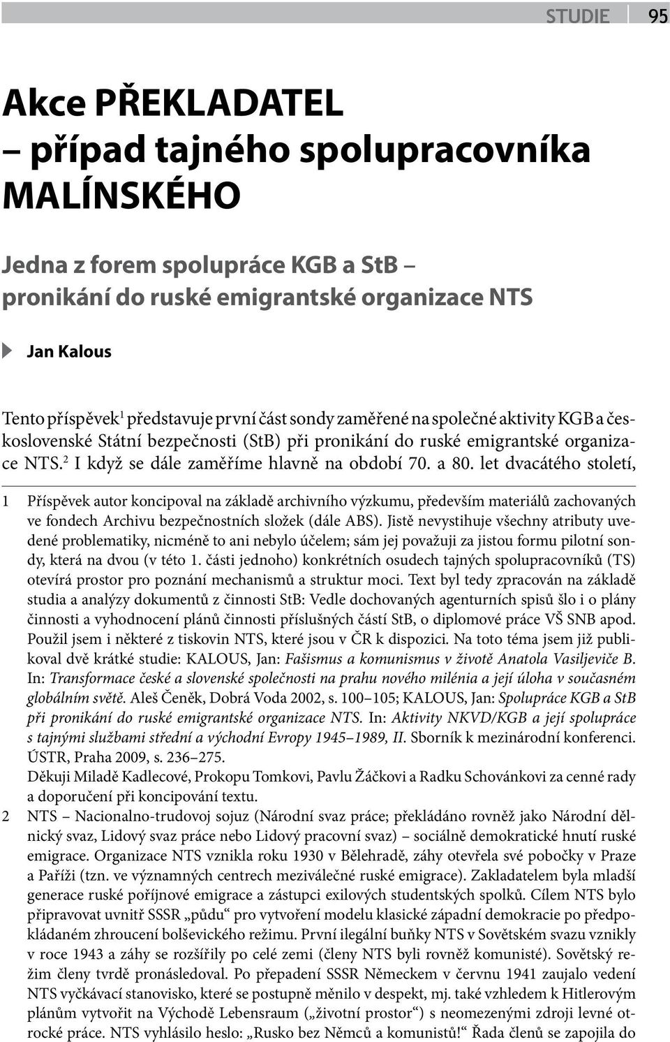 let dvacátého století, 1 Příspěvek autor koncipoval na základě archivního výzkumu, především materiálů zachovaných ve fondech Archivu bezpečnostních složek (dále ABS).