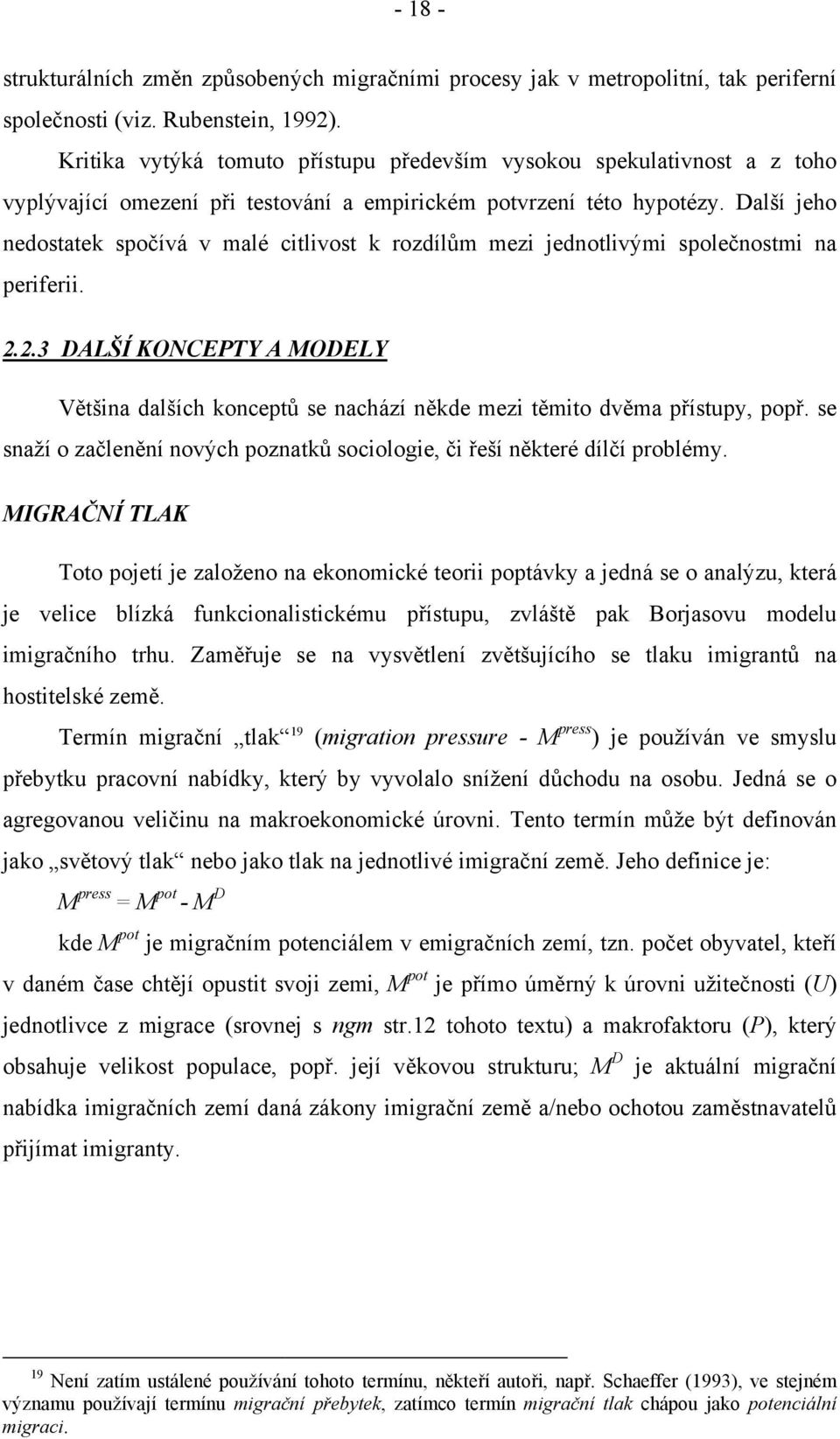 Další jeho nedostatek spočívá v malé citlivost k rozdílům mezi jednotlivými společnostmi na periferii. 2.